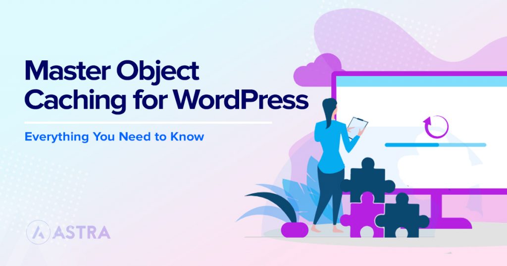 WordPress Object Cache: What Is It and What Do You Need To Know Object Caching for WordPress featured image