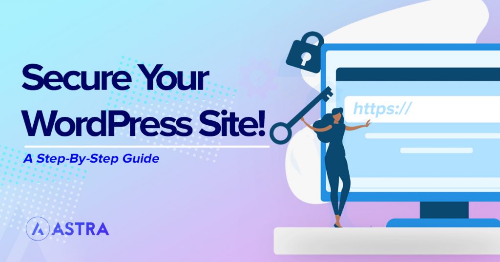 How To Secure a WordPress Website: 15 Proven Ways To Secure Your Site Secure Your WordPress Site Featured Image