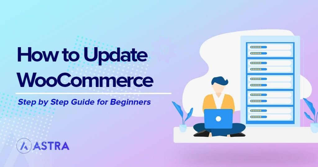 How To Properly Update WooCommerce the Right Way How to update WooCommerce