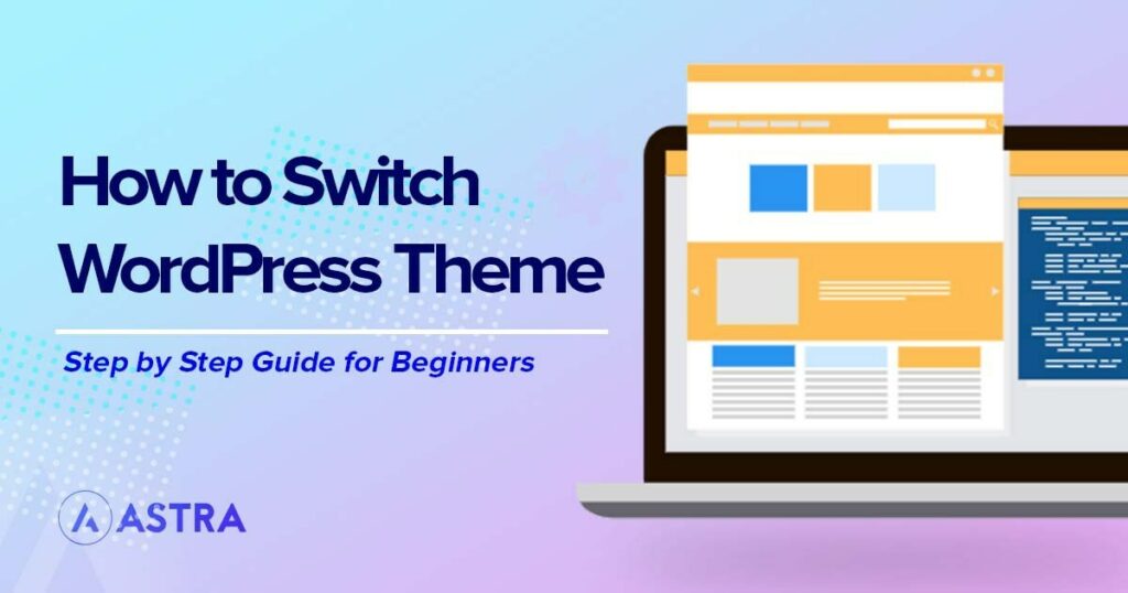 How To Change WordPress Theme (Safely and Without Breaking Your Site) How to switch WordPress theme