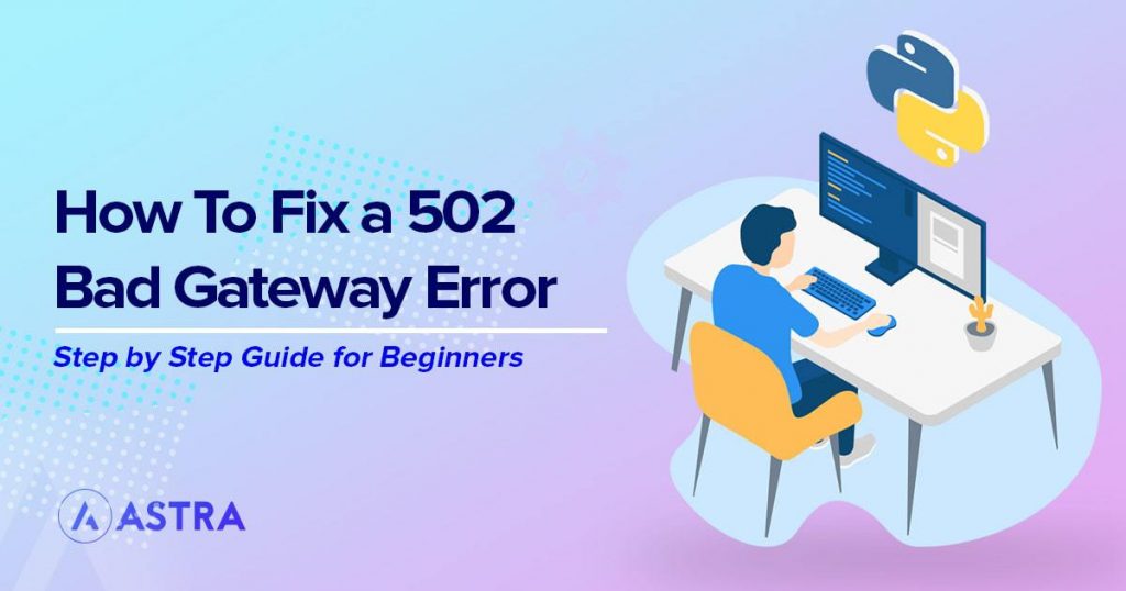 How To Fix 502 Bad Gateway Errors on Your WordPress Website Fix 502 bad gateway error