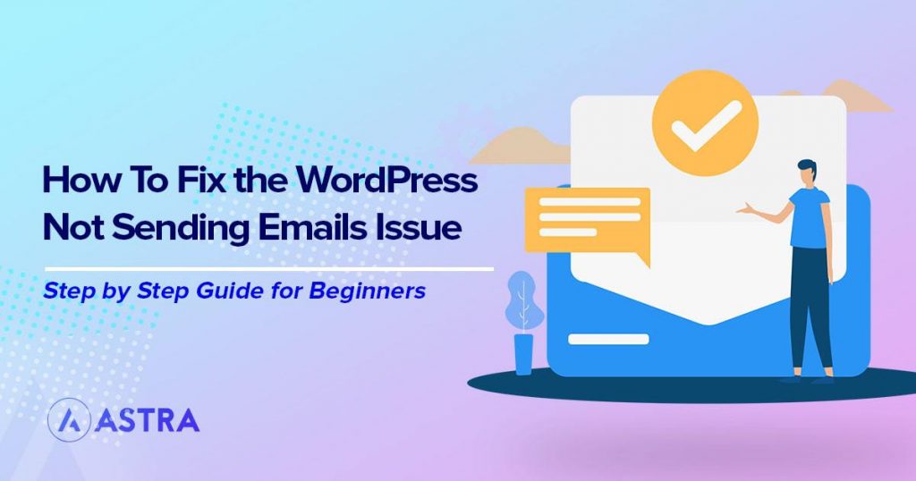 WordPress Not Sending Emails? 5 Simple Fixes and Plugins To Help Fix WordPress not sending email issue