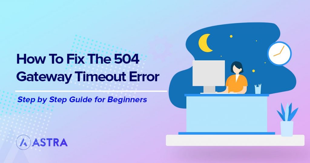 How To Fix the 504 Gateway Timeout Error in WordPress (Complete Guide) 504 Gateway Timeout Error