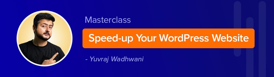 Latest Website Optimization Lessons You’ll Need - New SkillJet Course Speed-up WordPress Course by Yuvraj Wadhwani