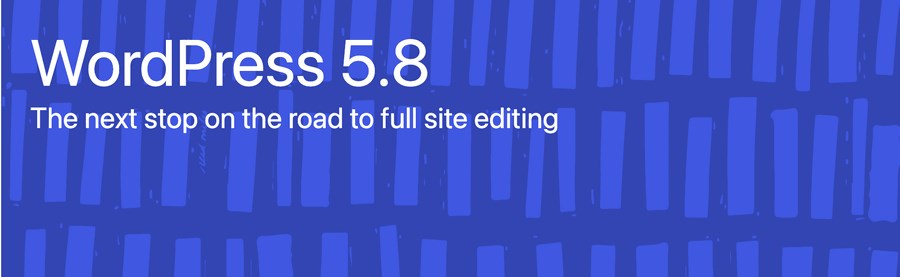 WordPress 5.8: What’s New in the Second Biggest WordPress Release This Year? WordPress 5.8 update