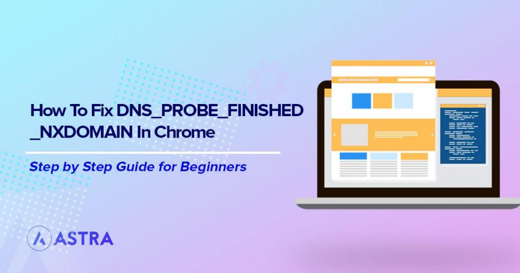 Fix DNS_PROBE_FINISHED_NXDOMAIN Like a Pro: 12 Quick Fixes Guide fix DNS_PROBE_FINISHED_NXDOMAIN in chrome