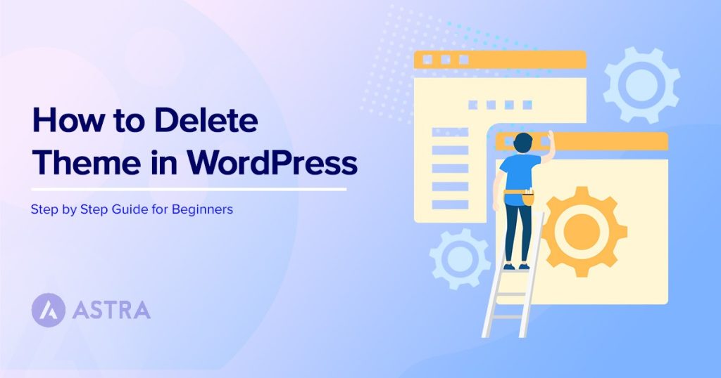 How To Delete a Theme in WordPress – 4 Easy Methods to Delete or Uninstall How to delete theme in WordPress