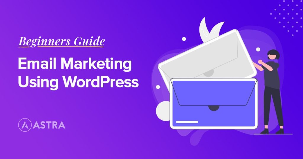 WordPress Email Marketing: In-Depth Tutorial, Useful Plugins and Automations Email Marketing Using WordPress