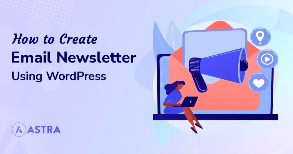 WordPress Newsletters: 9 Effective Plugins + How To Guide How to Create Email Newsletter Using WordPress
