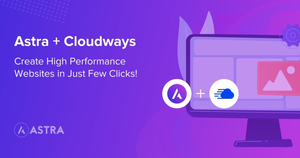 Say hello to speed with the best of Astra and Cloudways partnership Astra and Cloudways partnership