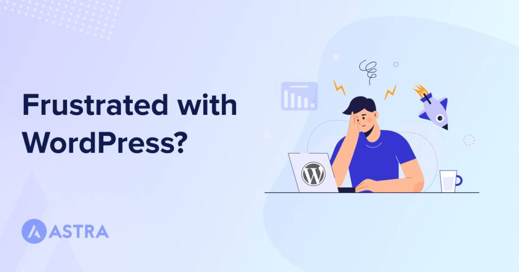 My 5 biggest frustrations with WordPress Frustrated with WP