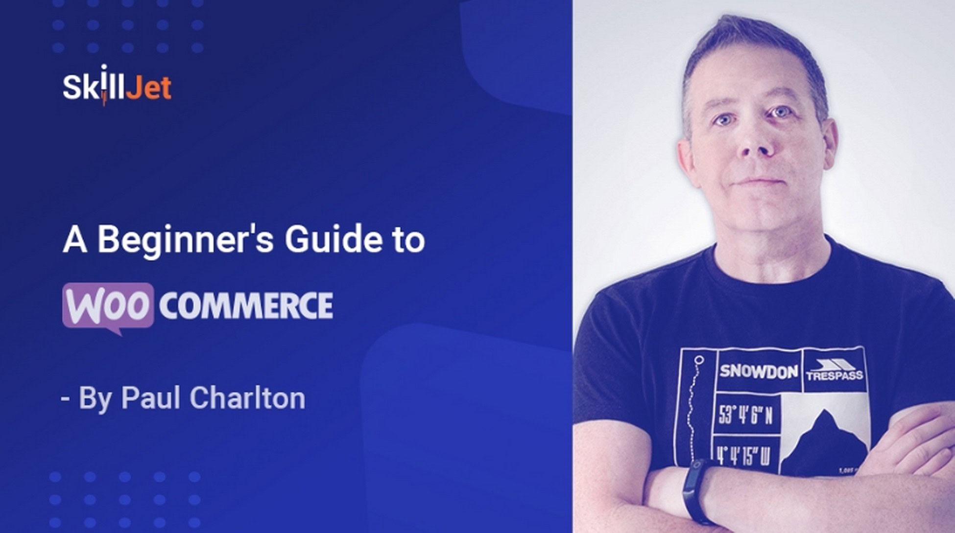 Become a WordPress Business Pro With SkillJet Academy! A Beginner’s Guide to WooCommerce by Paul Charlton