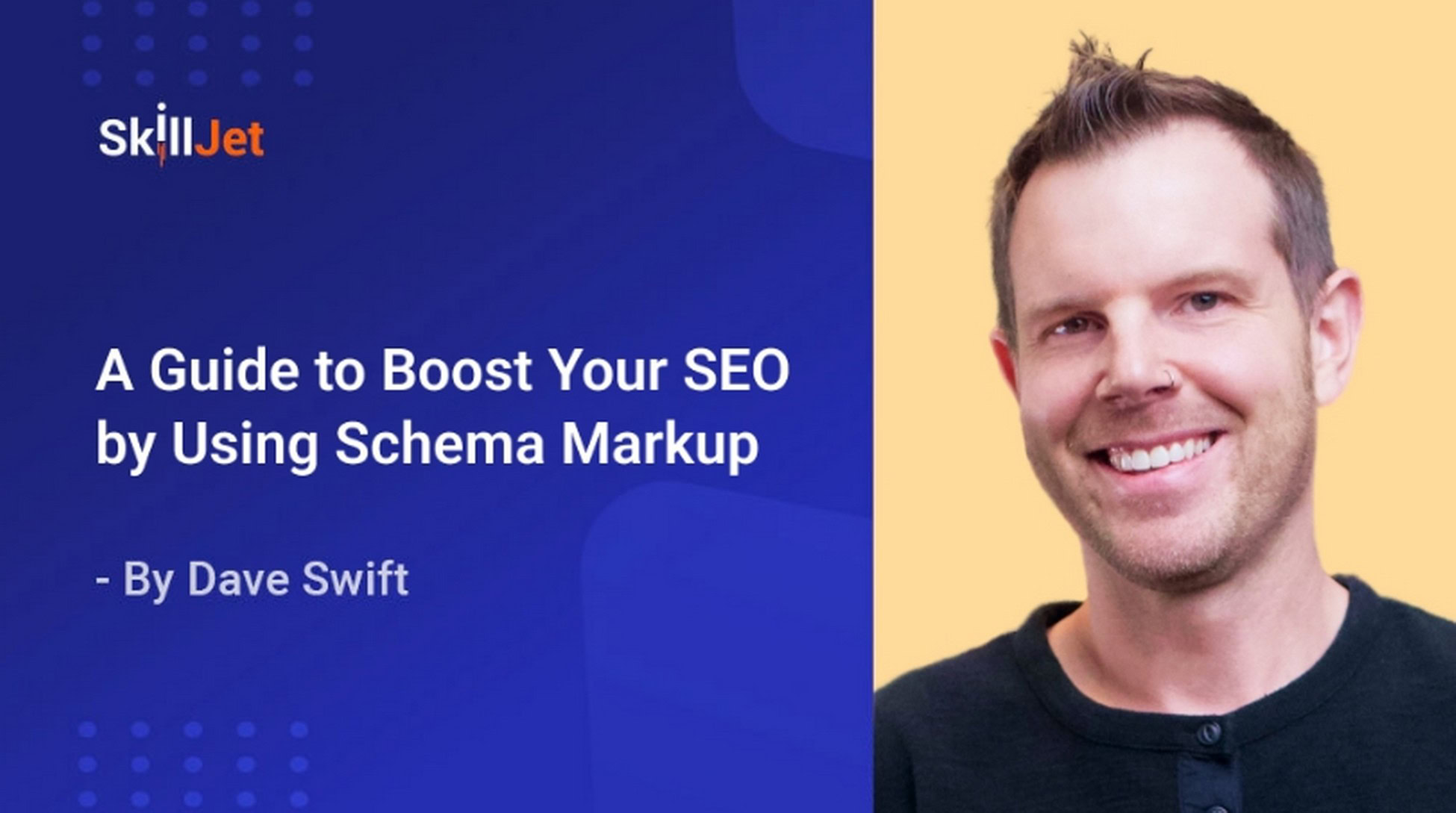 Become a WordPress Business Pro With SkillJet Academy! A Guide to Boost Your SEO by Using Schema Markup by Dave Swift